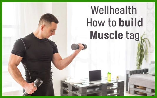 wellhealth how to build muscle tag, wellhealthorganic, how to build muscle fast, how to build muscle mass, how to build muscle at home, exercise, workout