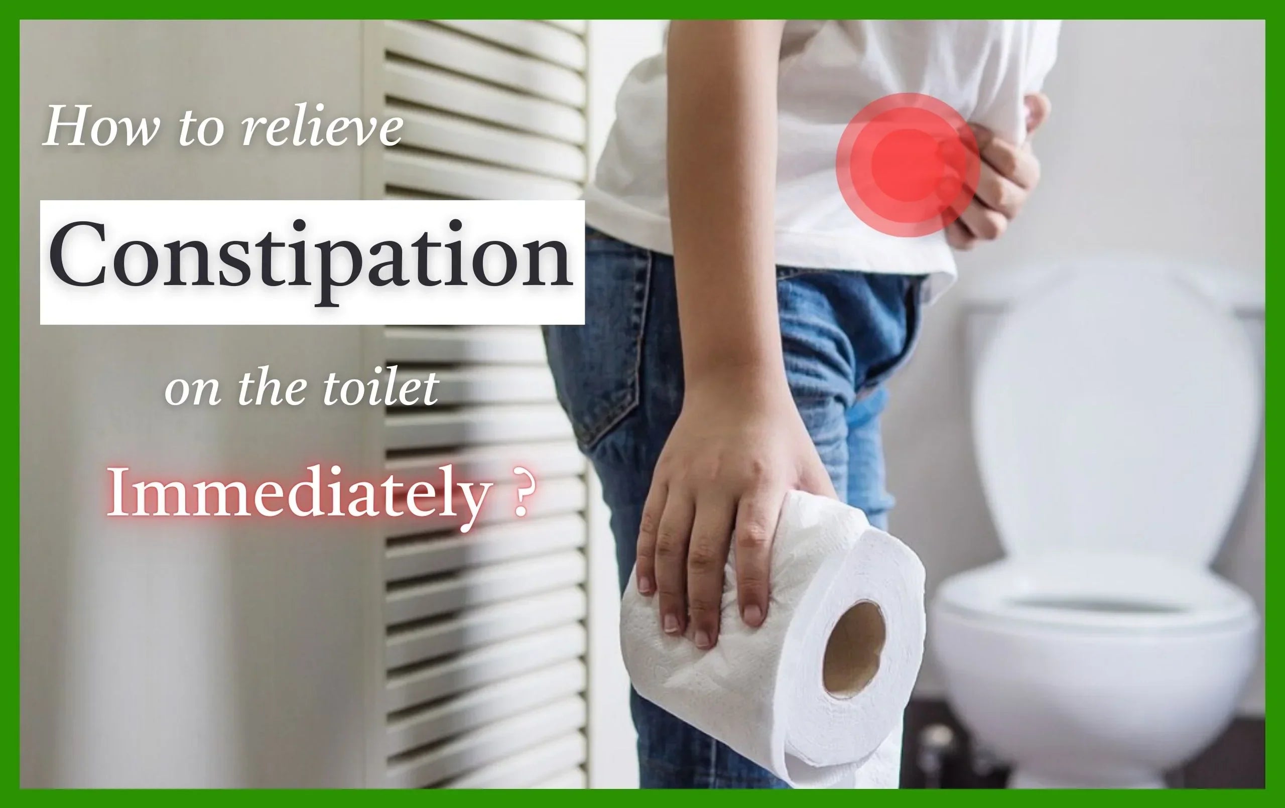 How to relieve Constipation on the toilet immediately