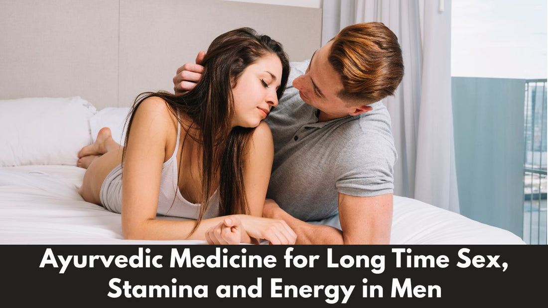 Ayurvedic Medicine for Long Time Sex