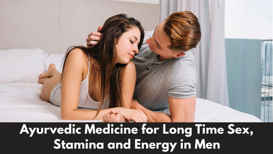 Ayurvedic Medicine for Long Time Sex
