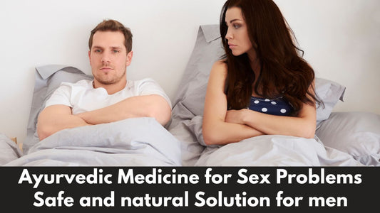 Ayurvedic Medicine for Sex Problems