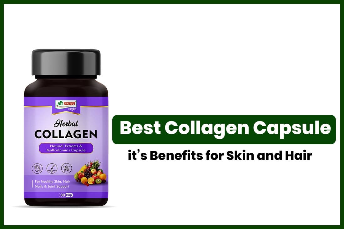 Best Collagen Capsule,Uses,Price,Benefits for Hair and Skin