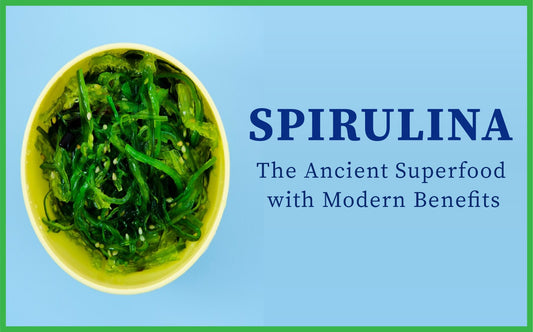 स्पिरुलिना : आधुनिक लाभों वाला प्राचीन सुपरफूड