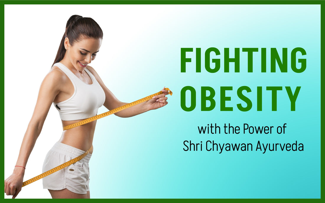 Fighting Obesity with the Power of Shri Chyawan Ayurveda.