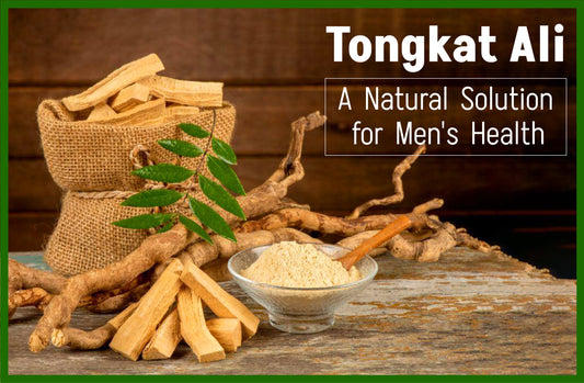 Tongkat Ali: A Natural Solution for Men's Health