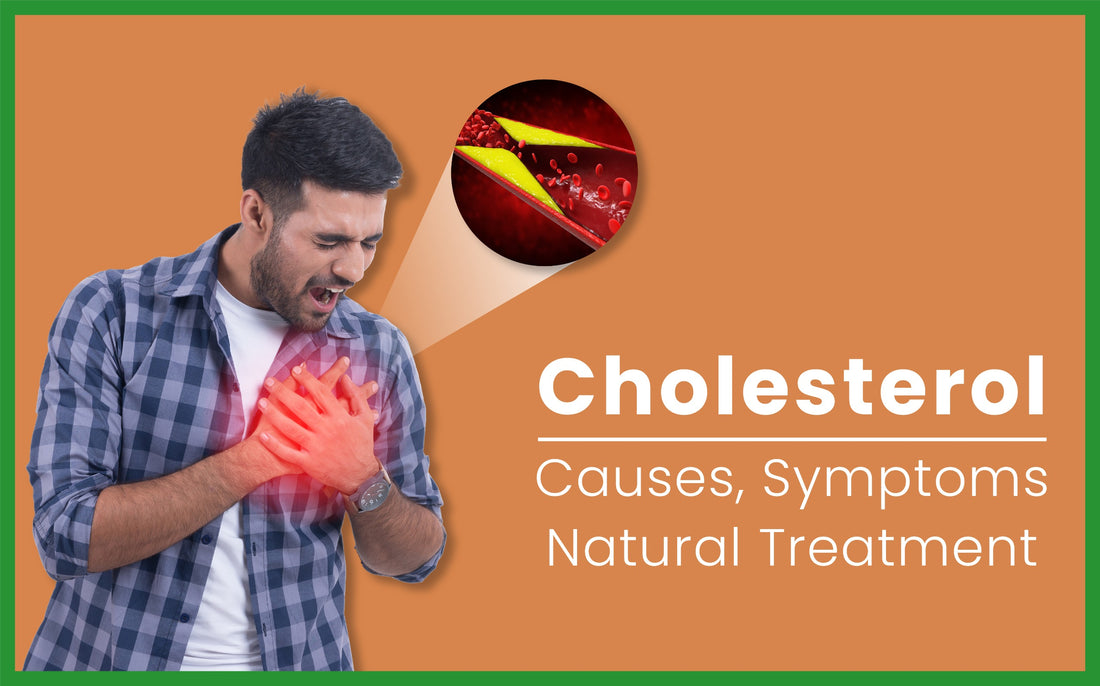Cholesterol: Causes, Symptoms, and Natural Treatment