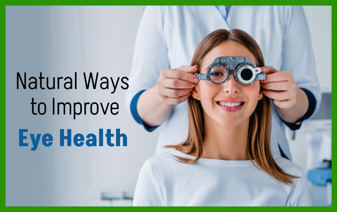 Natural Ways to Improve Eye Health