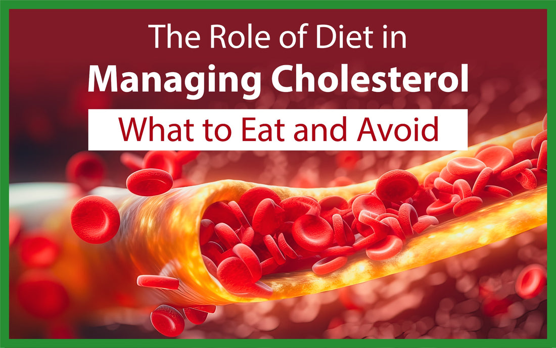 The Role of Diet in Managing Cholesterol: What to Eat and Avoid
