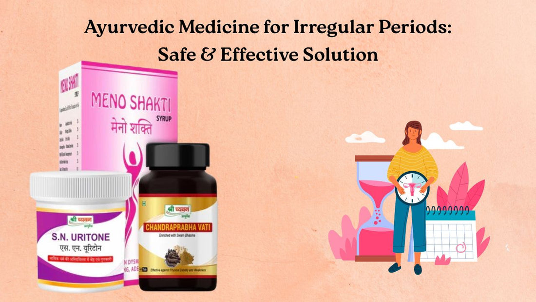 ayurvedic syrup for irregular periods