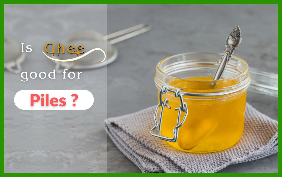 Is Ghee good for Piles ? | Blog Is Ghee good for Piles ? | Blog