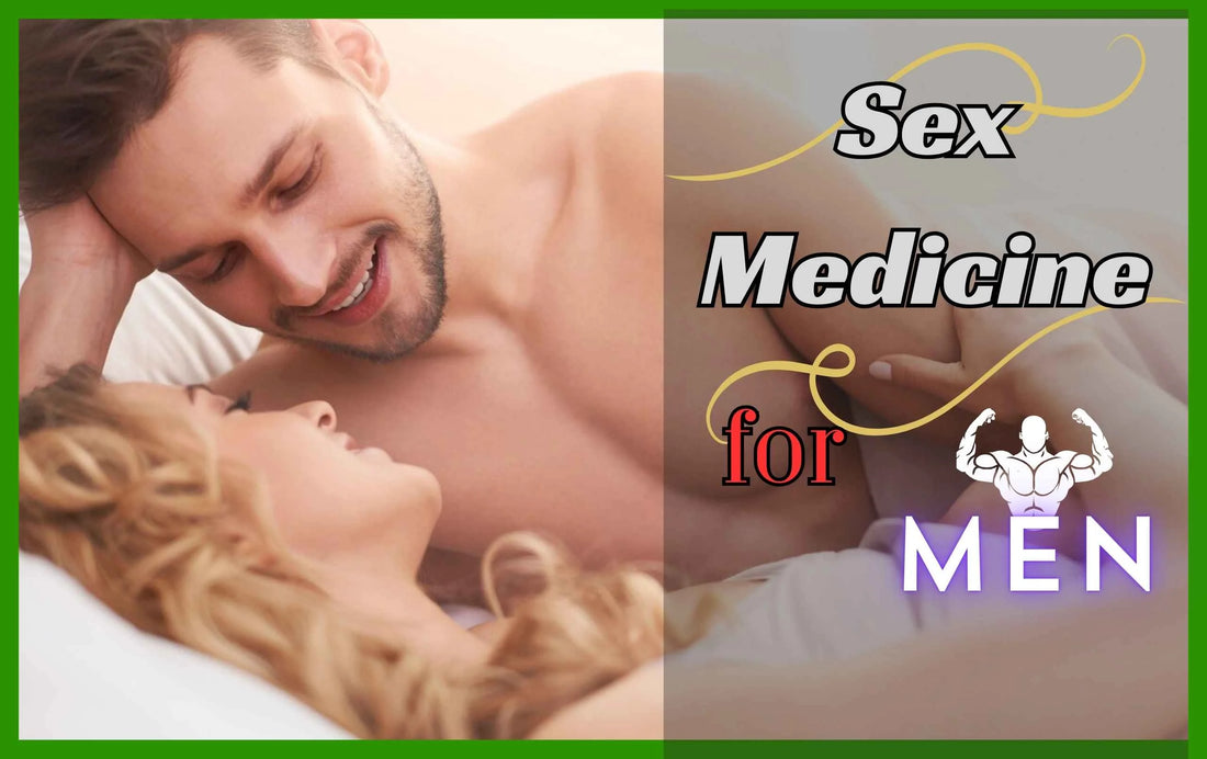 Sex Medicine for Men, men sex medicine, sex medicine, sex medicine for male