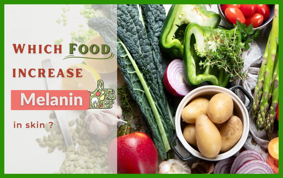 which food increase melanin in skin